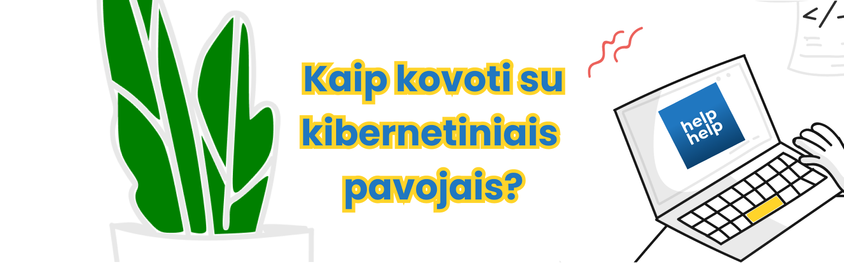 5 patarimai – kaip pačiam apsisaugoti nuo kibernetinių pavojų?