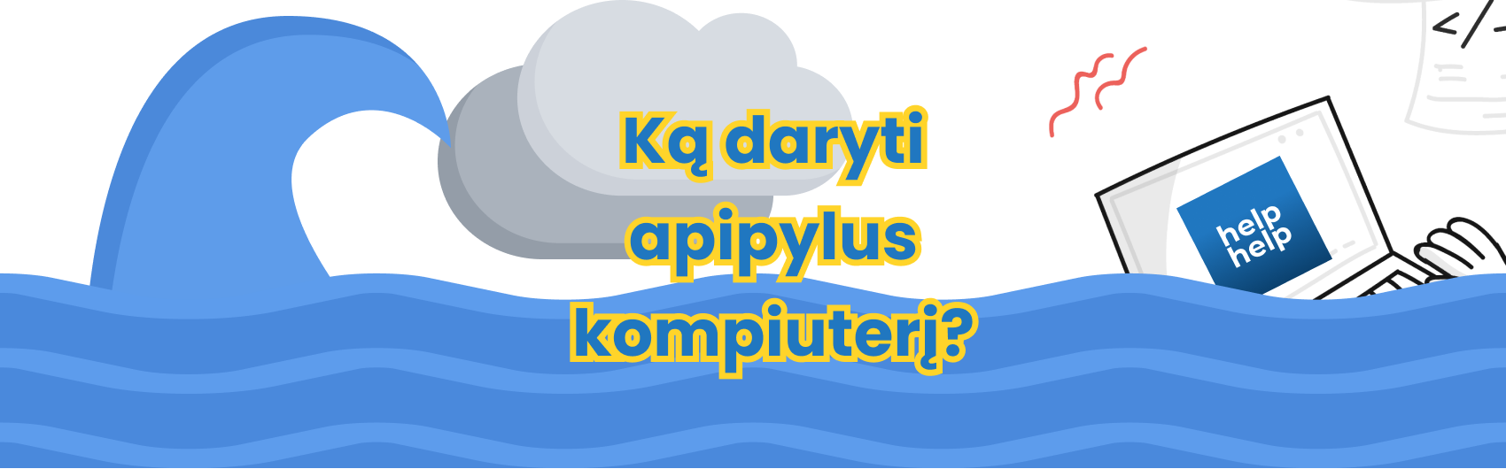 Ką daryti apipylus kompiuterį?